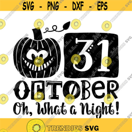 October 31 Oh What a Night Pumpkin Svg Pumpkin Svg Halloween Svg Jack O Lantern Svg Fall Autum Svg Sign Svg Mat Svg Design 267 .jpg