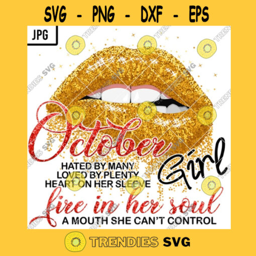 October Girl Hated By Many Loved By Plenty PNG Glitter Gold Sexy Lips Birthday Women JPG