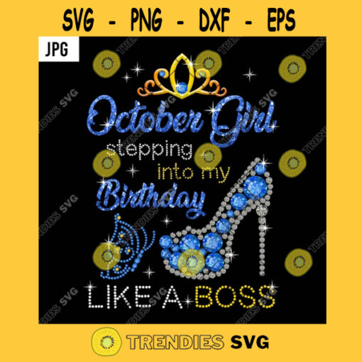 October Girl Stepping Into My Birthday Like A Boss PNG October Queen Diamond Heels JPG