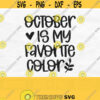 October Is My Favorite Color Svg October Svg Fall Shirt Svg Fall Quote Svg Fall Saying Svg Fall Png Fall Is My Favorite Svg Design 732