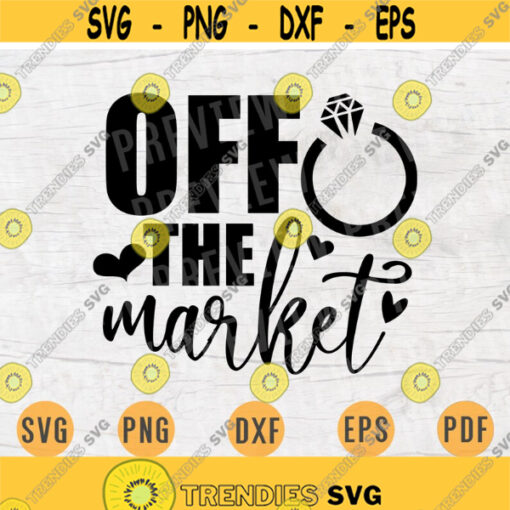 Off The Market SVG File Wedding Quote Svg Cricut Cut Files INSTANT DOWNLOAD Cameo File Wedding Svg Dxf Eps Png Pdf Svg Iron On Shirt n91 Design 149.jpg