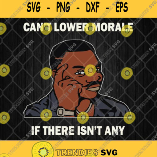 Official Cant Lower Morale If There Isnt Any Svg Black Man Svg