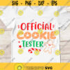 Official Cookie Tester Svg Kids Christmas Svg Christmas Cookies Holiday Baking Team Svg