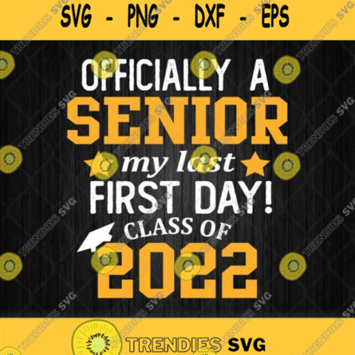 Officially A Senior My Last First Day Class Of 2022 Svg
