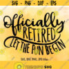 Officially Retired SVG Retirement SVG Retired svg Retirement Shirt Design Funny Retirement Saying svg Cricut Silhouette cut files Design 28