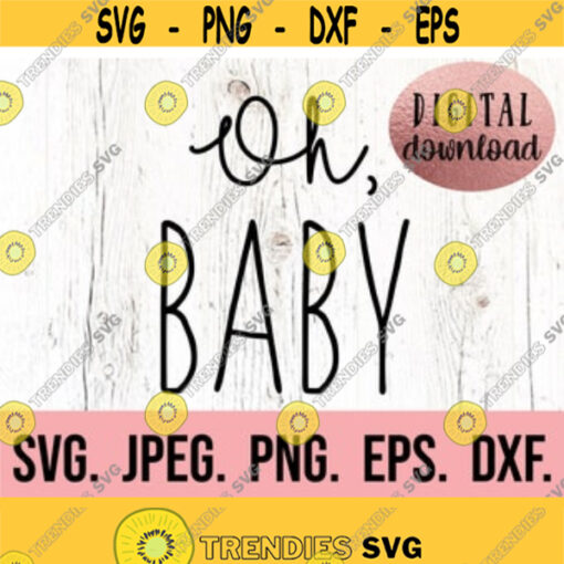 Oh Baby SVG Pregnancy Announcement Shirt Digital Download Cricut Cut File Mom Funny SVG Mom Life Shirt Silhouette New Baby svg Design 56
