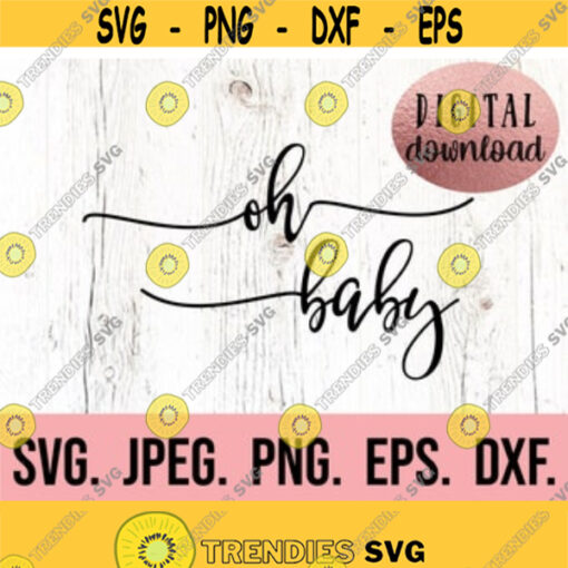 Oh Baby SVG Pregnancy Announcement Shirt Digital Download Cricut Cut File Mom to Be SVG Mama in the Making svg New Baby clipart Design 1