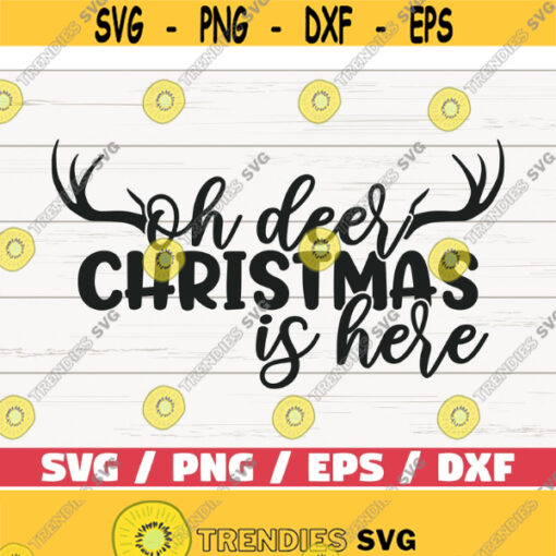 Oh Deer Christmas Is Here SVG Cut File Cricut Commercial use Silhouette DXF file Christmas Shirt Winter shirt SVG Design 543