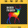 Oh Deer IM Queer I Lgbt Rainbow I Gay Pride SVG PNG DXF EPS 1