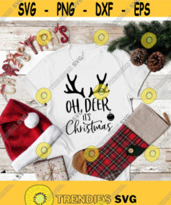 Oh Deer Its Chrictmas SVG Funny Christmas Svg Cut Files for Cricut Silhouette Christmas Shirt Funny Holiday Svg Png Dxf Digital Download Design 195