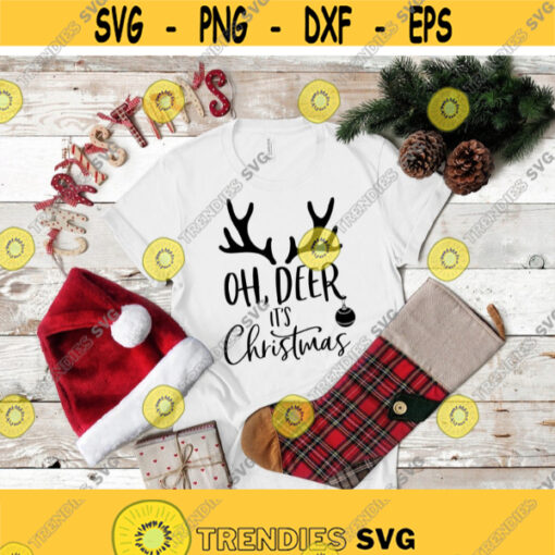Oh Deer Its Chrictmas SVG Funny Christmas Svg Cut Files for Cricut Silhouette Christmas Shirt Funny Holiday Svg Png Dxf Digital Download Design 195