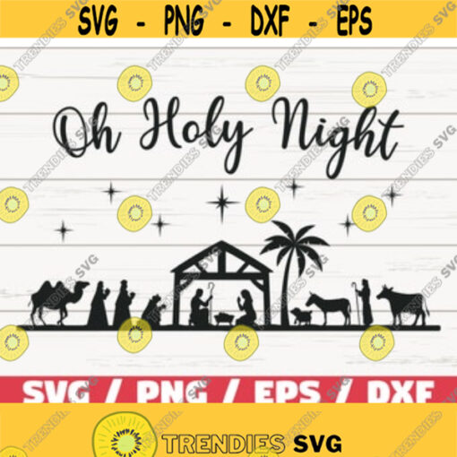 Oh Holy Night SVG Nativity Scene SVG Cut File Cricut Commercial use Silhouette DXF file Christmas decoration Design 246