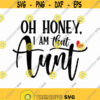 Oh Honey I Am That Aunt Svg Png Eps Pdf Files Oh Hohey Svg I Am That Aunt Svg Funny Aunt Svg Aunt Quote Svg Design 83