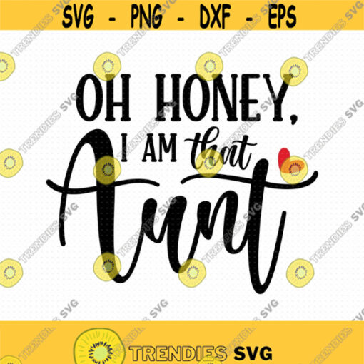 Oh Honey I Am That Aunt Svg Png Eps Pdf Files Oh Hohey Svg I Am That Aunt Svg Funny Aunt Svg Aunt Quote Svg Design 83