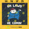 Oh Lawd He Comin Svg Dxf Png Eps Logo Vector Download Instant