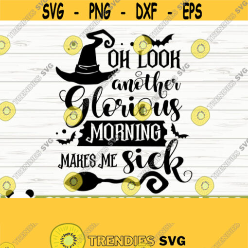 Oh Look Another Glorious Morning Makes Me Sick Halloween Quote Svg Halloween Svg Horror Svg Fall Svg October Svg Halloween Shirt Svg Design 56