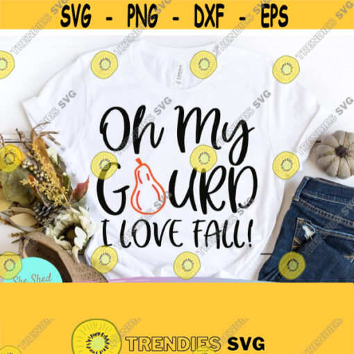 Oh My Gourd I Love Fall SVG Files For Cricut Fall Cut Files Harvest Svg Svg Dxf Eps Png Silhouette Cricut Digital File Design 601