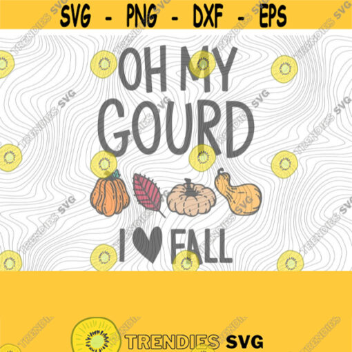 Oh My Gourd SVG PNG Print Files Cameo Cricut Waiting For Fall I Love Fall Autumn Fall Holidays Pumpkins Pumpkin Patch Cute Fall Design 171