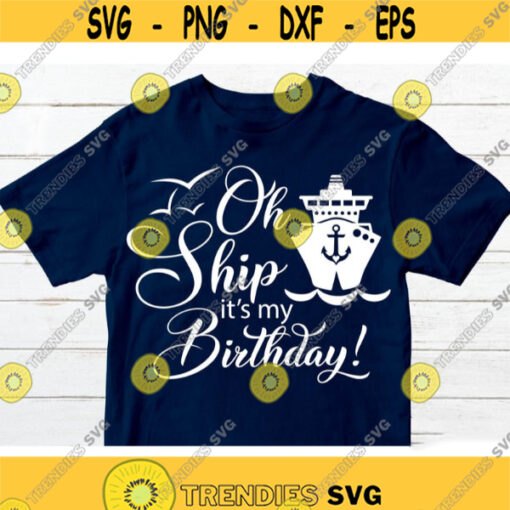 Oh Ship its a Birthday trip svg Cruise Birthday svg Cruise SVG Family Cruise SVG Vacation SVG Family cruise trip svg Cruise Ship svg Design 219.jpg