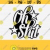 Oh Shit Svg file for Cricut Silhouette Cameo Girl Gang Svg file Oh Shit Old School T Shirt Design Star Png Eps Dxf Pdf Vector Design 689