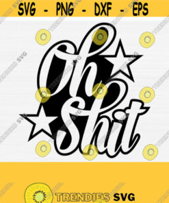 Oh Shit Svg file for Cricut Silhouette Cameo Girl Gang Svg file Oh Shit Old School T Shirt Design Star Png Eps Dxf Pdf Vector Design 689