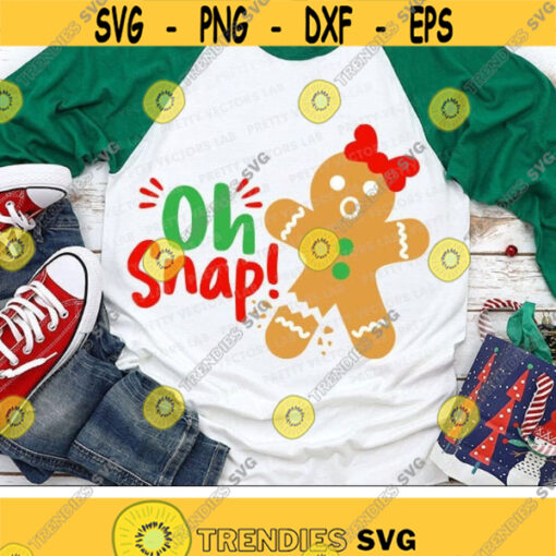 Oh Snap Svg Girl Christmas Svg Gingerbread Svg Dxf Eps Png Funny Christmas Cut Files Holiday Quote Clipart Winter Silhouette Cricut Design 276 .jpg