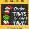 Oh The Thinks You Can Think Dr Seuss Grinch SVG PNG DXF EPS 1