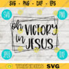 Oh Victory in Jesus svg png jpeg dxf Silhouette Cricut Easter Christian Inspirational Cut File Bible Verse 538