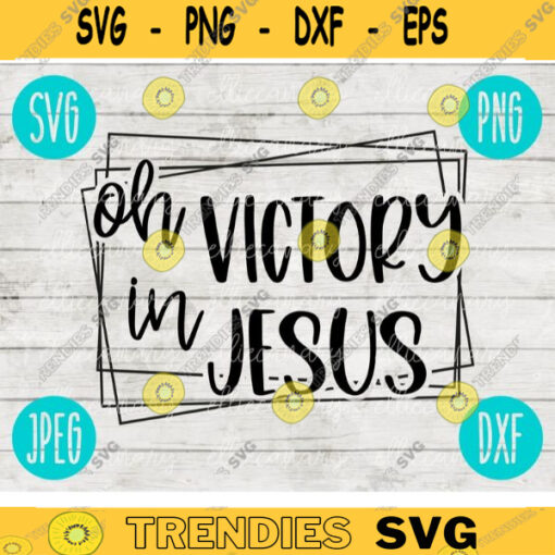 Oh Victory in Jesus svg png jpeg dxf Silhouette Cricut Easter Christian Inspirational Cut File Bible Verse 538