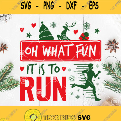Oh What Fun It Is To Run Svg Run On Christmas Svg Love Christmas Svg Merry Christmas Svg