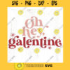 Oh hey galentine SVG cut file Retro Valentine girl shirt svg Girl squad Valentines Day svg girl power svg Commercial Use Digital File