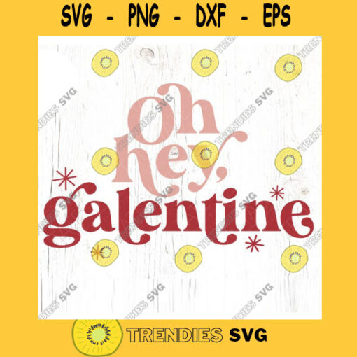 Oh hey galentine SVG cut file Retro Valentine girl shirt svg Girl squad Valentines Day svg girl power svg Commercial Use Digital File