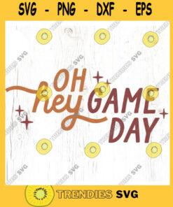 Oh hey game day SVG cut file Football svg soccer Mama shirt svg baseball mom life svg college football svg Commercial Use Digital File