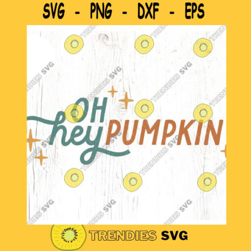 Oh hey pumpkin SVG cut file Retro fall svg autumn quote svg shirt kid fall shirt svg little pumpkin svg Commercial Use Digital File