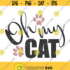 Oh my cat svg cat svg cat mom svg png dxf Cutting files Cricut Funny Cute svg designs print for t shirt quote svg Design 585