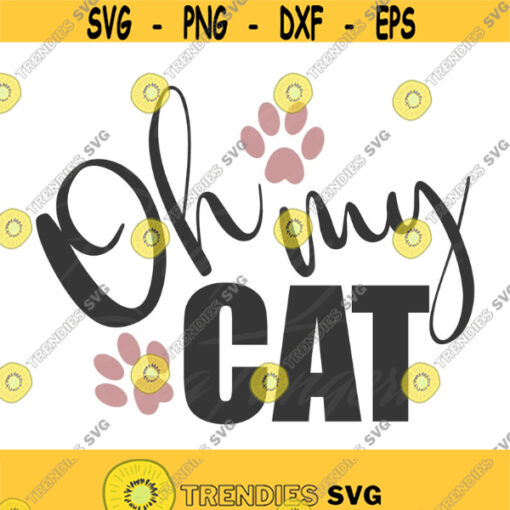 Oh my cat svg cat svg cat mom svg png dxf Cutting files Cricut Funny Cute svg designs print for t shirt quote svg Design 585