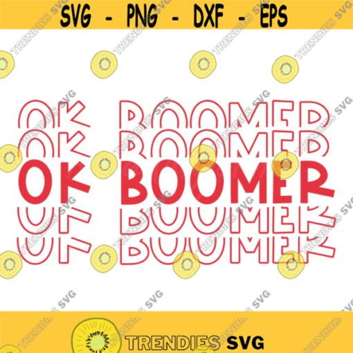 Ok boomer svg boomer svg png dxf Cutting files Cricut Funny Cute svg designs print for t shirt quote svg Design 963