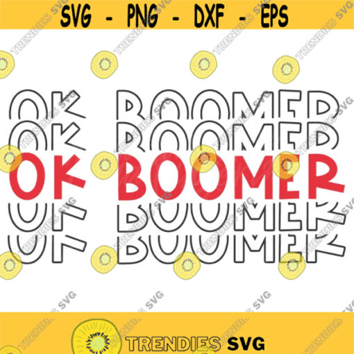 Ok boomer svg png dxf Cutting files Cricut Funny Cute svg designs print for t shirt quote svg Design 937