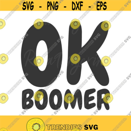 Okay boomer svg ok boomer svg png dxf Cutting files Cricut Funny Cute svg designs print for t shirt quote svg Design 874