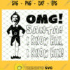 Omg Santa I Know Him SVG PNG DXF EPS 1