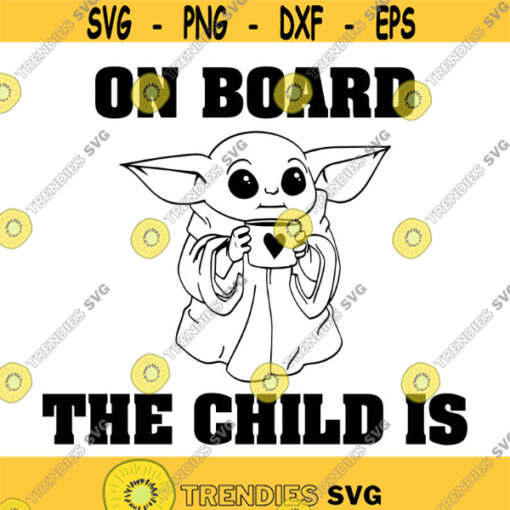 On Board the Child Is Baby Yoda Decal Files cut files for cricut svg png dxf Design 278