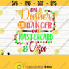 On Dasher On Dancer On Mastercard And Visa Funny Christmas Svg Christmas Quote Svg Holiday Svg Winter Svg Christmas Shirt Svg Design 862