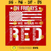 On Friday We Wear Red SVG Remember Everyone Deploved SVG Red Friday Support our Troops Remember Red Friday Digital Cut Files 1