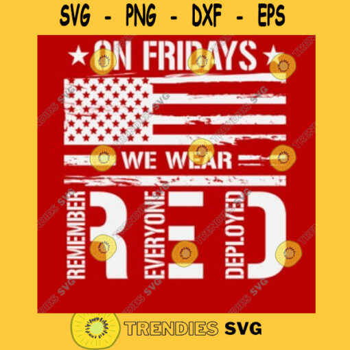 On Friday We Wear Red SVG Remember Everyone Deploved SVG Red Friday Support our Troops Remember Red Friday Digital Cut Files 1
