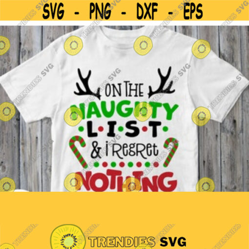On The Naughty List I Regret Nothing Svg Christmas Svg Baby Christmas Shirt Svg Quote Saying Cuttable Printable File Cricut Silhouette Design 3