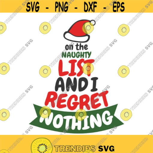 On the naughty list and i regret nothing svg christmas svg png dxf Cutting files Cricut Funny Cute svg designs print for t shirt quote svg Design 473