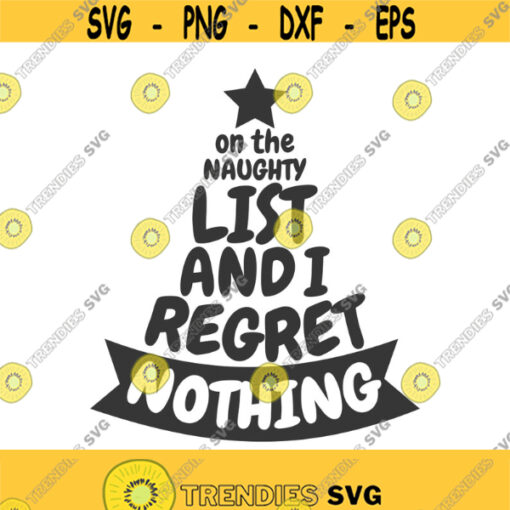 On the naughty list and i regret nothing svg christmas svg tree svg png dxf Cutting files Cricut Funny Cute svg designs print for t shirt Design 897