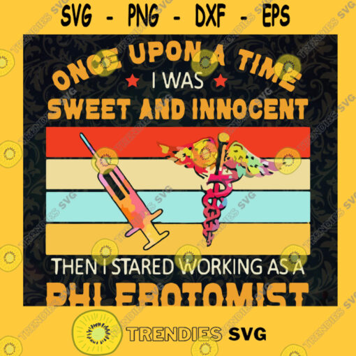 Once Upon A Time I Was Sweet And Innocent Then I Stared Working As A Phlebotomist Vintage Retro SVG PNG EPS DXF Silhouette Cut Files For Cricut Instant Download Vector Download Print File