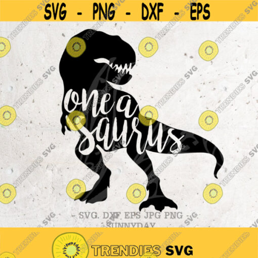 One A Saurus Svg File DXF Silhouette Print Vinyl Cricut Cutting SVG T shirt Design One a Saurus Birthday svgdinosaur svg png dxf Design 59