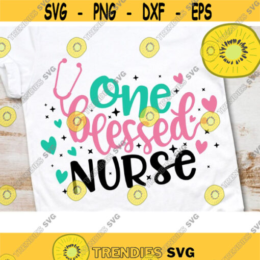 One Blessed Nurse Svg Nurse Svg Blessed Svg Nurse Life Svg Nurse Shirt Svg Coffee Svg Design 792 .jpg
